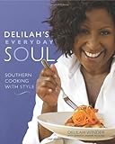 Delilah's Everyday Soul: Southern Cooking With Style by Delilah Winder, Jennifer Lindner McGlinn