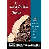 The Lost Sutras of Jesus: Unlocking the Ancient Wisdom of the Xian Monks