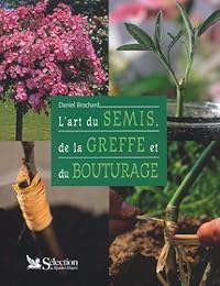 L' art du semis, de la greffe et du bouturage