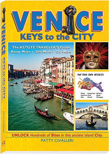 VENICE: the Keys to the City (ITALY TRAVEL Book 2) by Patty Civalleri