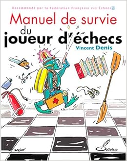 Amazon Fr Manuel De Survie Du Joueur D Echecs Denis Vincent Livres