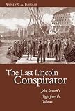 Front cover for the book The Last Lincoln Conspirator: John Surratt's Flight from the Gallows by Andrew C. A. Jampoler