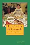 La Cucina di Carmela: A Sicilian American Cookbook