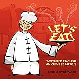 Let's Eat!: Tortured English on Chinese Menus by 