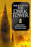 The Road to the Dark Tower: Exploring Stephen King's Magnum Opus by Bev Vincent