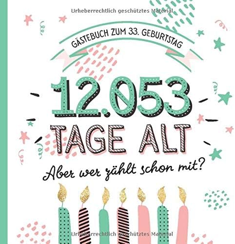 Gastebuch Zum 33 Geburtstag Deko Zur Feier Vom 33 Geburtstag Fur Mann Oder Frau 33 Jahre In Tagen Geschenkidee Dekoration Buch Fur Gluckwunsche Und Fotos Der Gaste By Amazon Ae