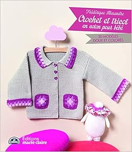 Crochet Et Tricot En Coton Pour Bebe Tricot Crochet Alexandre Frederique Amazon Com Books