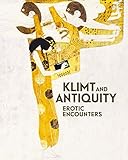 Klimt and Antiquity: Erotic Encounters by Stella Rollig, Tobias G. Natter