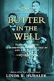 Butter in the Well: A Scandinavian Woman's Tale of Life on the Prairie (Butter in the Well Series Bo by Linda K. Hubalek