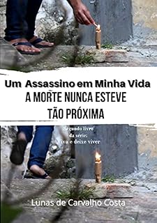 Livro Um Assassino Em Minha Vida: A Morte Nunca Esteve Tão Próxima (Viva e deixe viver)