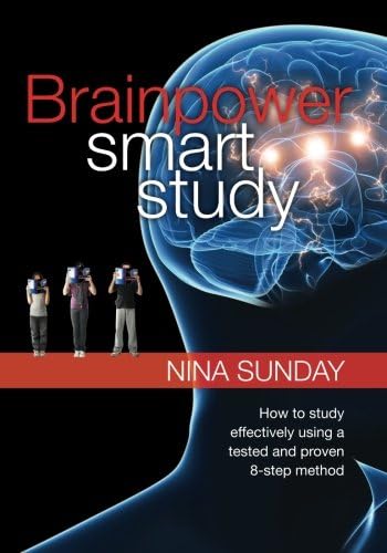 Brainpower Smart Study: How to study effectively using a tested and proven 8-step method Kindle Edition