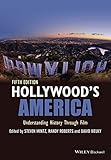 Hollywood's America: Understanding History Through Film by Steven Mintz, Randy W. Roberts