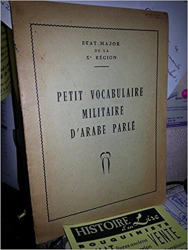 Amazon Fr Petit Vocabulaire Militaire D Arabe Parle Etat Major De La Xe Region Livres