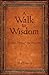 A Walk to Wisdom: 31 Days Through the Proverbs