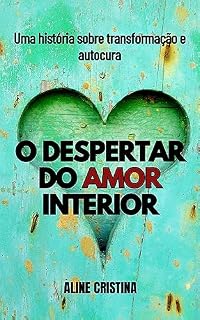 Livro O Despertar do Amor Interior: Uma história sobre transformação e autocura