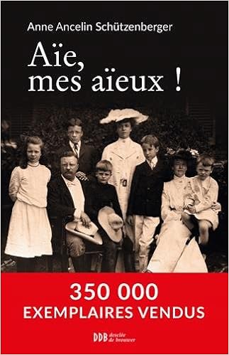 Aïe, mes aïeux ! - Ancelin-Schützenberger Anne