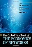 The Oxford Handbook of the Economics of Networks (Oxford Handbooks)