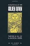 Revelations of the Golden Dawn by Robert a Gilbert