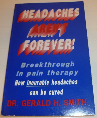 Headaches Aren't Forever by Gerald H. Smith