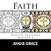 Faith (Angie's Patterns Volume 6) by Angie Grace