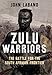 Zulu Warriors: The Battle for the South African Frontier