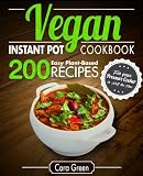 Vegan Instant Pot Cookbook: 200 Easy Plant-Based Recipes for your Pressure Cooker in Half the Time