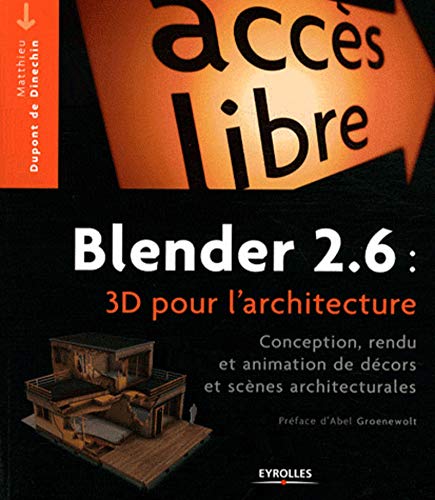 blender 2.6 : 3d pour l'architecture - modelisation, rendu et animation de decors et scenes architec by (Paperback)