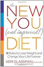 The New You and Improved Diet: 8 Rules to Lose Weight and Change Your Life Forever