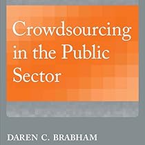 Crowdsourcing in the Public Sector: Public Management and Change Series Crowdsourcing in the Public Sector: Public Management and Change Series