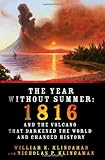 The Year Without Summer: 1816 and the Volcano That Darkened the World and Changed History
