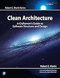 Clean Architecture: A Craftsman's Guide to Software Structure and Design (Robert C. Martin Series)