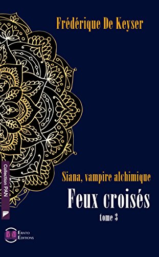 Siana, Vampire Alchimique - Feux croisés: Tome 3 (Collection Pan) (French Edition) by Frédérique de Keyser