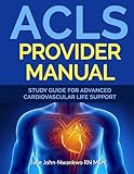 ACLS Provider Manual: Study Guide For Advanced Cardiovascular Life Support