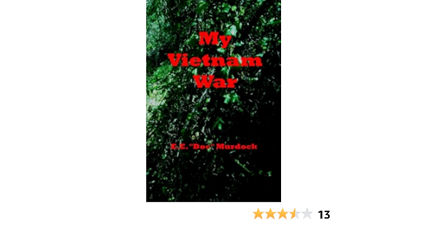 My Vietnam War Murdock E E Doc 9780923178239 Amazon Com Books