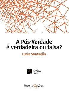 Livro A Pós-Verdade é Verdadeira ou Falsa? (Interrogações)