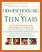 Homeschooling: The Teen Years: Your Complete Guide to Successfully Homeschooling the 13- to 18- Year-Old (Prima Home Learning Library)