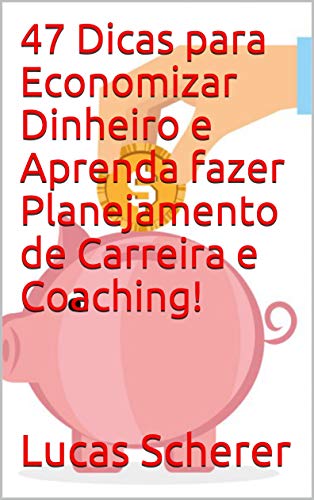 47 Dicas para Economizar Dinheiro e Aprenda fazer Planejamento de ...