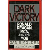 Dark Victory: Ronald Reagan, MCA, and the Mob by Dan E. Moldea (1986-10-07)