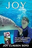 Joy: The story of a dolphin trainer, filmmaker, and