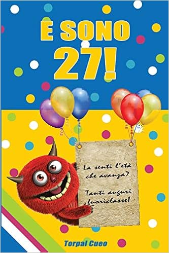 E Sono 27 Un Libro Come Biglietto Di Auguri Per Il Compleanno Puoi Scrivere Dediche Frasi E Utilizzarlo Come Agenda Idea Regalo Divertente Invece Tanti Auguri Per I 27 Anni Italian