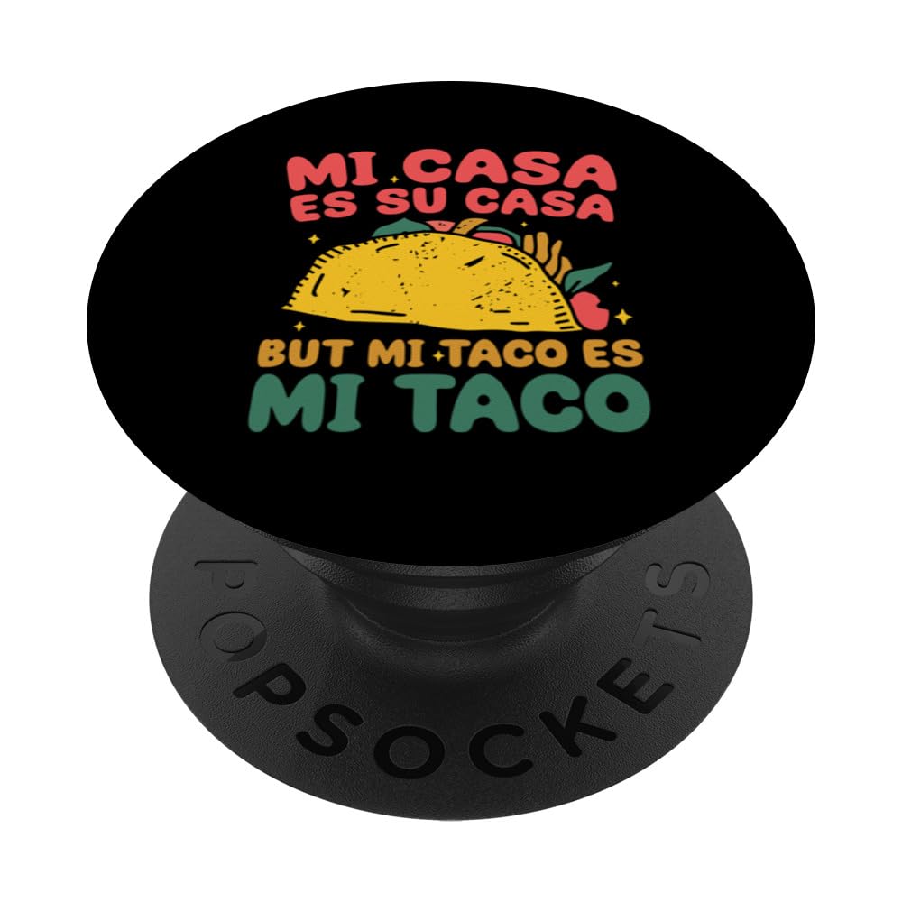 Mi Casa Es Su Casa But Taco Es Mi Taco PopSockets Swappable PopGrip