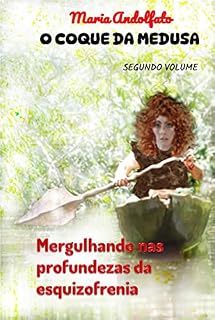 Livro O coque da Medusa: Mergulhando nas profundezas da esquizofrenia