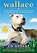 Wallace: The Underdog Who Conquered a Sport, Saved a Marriage, and Championed Pit Bulls-- One Flying Disc at a Time
