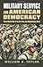 Military Service and American Democracy: From World War II to the Iraq and Afghanistan Wars (Modern by William A. Taylor