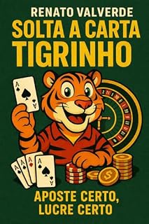Livro Solta a Carta Tigrinho: Aposte Certo, Lucre Ceto (O Código das Apostas Livro 4)