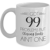 Realtors Coffee Mugs - Gifts For Women Men Real Estate Agent Salesman Boss Coworkers Office Employees - Funny Novelty Cup Gift Idea I Got 99 Problems But Closing Deals Ain't One 11oz