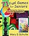 71 Fun Games for Seniors - Top Games for Seniors, Families & Caregivers (Fun! For Seniors)