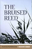The Bruised Reed (Puritan Paperbacks) by Richard Sibbes