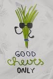 8 x 10 Good Chives Only Funny Home & Kitchen Pun Wall Decor Prints Poster
