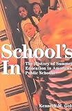 School's In : The History of Summer Education and American Public Schools, Gold, Kenneth M., 0820456578